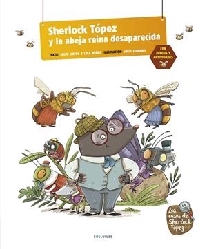 SHERLOCK TÓPEZ Y LA ABEJA REINA DESPARECIDA | 9788414024935 | ANTÓN BLANCO, ROCIO/NÚÑEZ MADRID, DOLORES | Galatea Llibres | Librería online de Reus, Tarragona | Comprar libros en catalán y castellano online