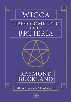 WICCA. LIBRO COMPLETO DE LA BRUJERÍA | 9788417851026 | BUCKLAND, RAYMOND | Galatea Llibres | Librería online de Reus, Tarragona | Comprar libros en catalán y castellano online