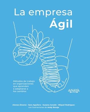 LA EMPRESA ÁGIL | 9788441541917 | ÁLVAREZ GARCÍA, ALONSO/AGUILERA LOBATO, SARA/JURADO APRUZZESE, SUSANA/RODRÍGUEZ ARANDA, MIQUEL/BARAJ | Galatea Llibres | Llibreria online de Reus, Tarragona | Comprar llibres en català i castellà online
