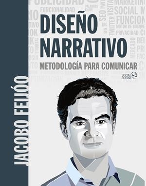 DISEÑO NARRATIVO. METODOLOGÍA PARA COMUNICAR | 9788441541863 | FEIJÓO, JACOBO | Galatea Llibres | Llibreria online de Reus, Tarragona | Comprar llibres en català i castellà online