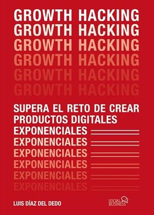 GROWTH HACKING | 9788441541870 | DÍAZ DEL DEDO, LUIS | Galatea Llibres | Llibreria online de Reus, Tarragona | Comprar llibres en català i castellà online