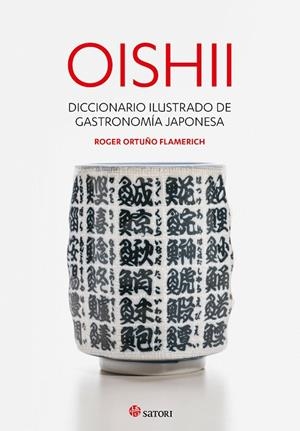 OISHII - DICCIONARIO ILUSTRADO DE GASTRONOMIÍA JAPONESA | 9788417419295 | ORTUÑO FLAMERICH, ROGER | Galatea Llibres | Llibreria online de Reus, Tarragona | Comprar llibres en català i castellà online