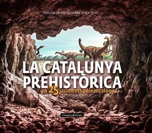 LA CATALUNYA PREHISTÒRICA | 9788490348710 | OLIVÉ POUS, ROC/ORLANDI OLIVERAS, GUILLEM | Galatea Llibres | Librería online de Reus, Tarragona | Comprar libros en catalán y castellano online