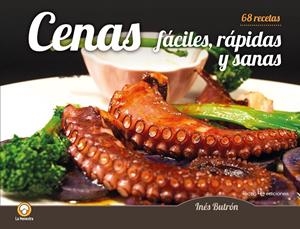 CENAS FÁCILES, RÁPIDAS Y SANAS | 9788416918591 | BUTRÓN PARRA , INÉS | Galatea Llibres | Llibreria online de Reus, Tarragona | Comprar llibres en català i castellà online