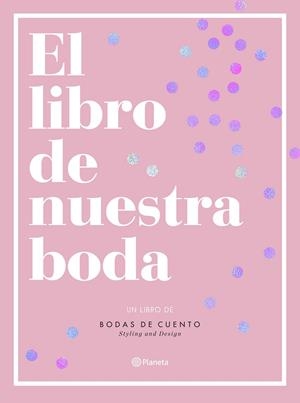 EL LIBRO DE NUESTRA BODA | 9788408193289 | BODAS DE CUENTO | Galatea Llibres | Llibreria online de Reus, Tarragona | Comprar llibres en català i castellà online