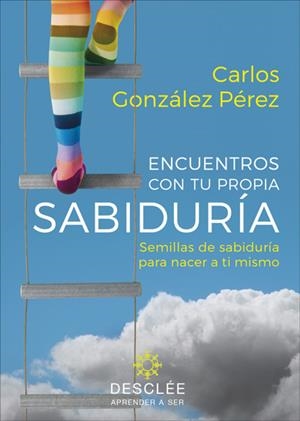ENCUENTROS CON TU PROPIA SABIDURÍA. SEMILLAS DE SABIDURÍA PARA NACER A TI MISMO | 9788433030726 | GONZÁLEZ PÉREZ, CARLOS | Galatea Llibres | Llibreria online de Reus, Tarragona | Comprar llibres en català i castellà online