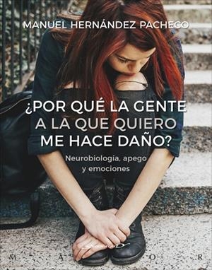 POR QUÉ LA GENTE A LA QUE QUIERO ME HACE DAÑO? NEUROBIOLOGÍA, APEGO Y EMOCIONES | 9788433030740 | HERNÁNDEZ PACHECO, MANUEL | Galatea Llibres | Llibreria online de Reus, Tarragona | Comprar llibres en català i castellà online