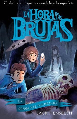 LA SIRENA Y EL NAUFRAGIO. LA HORA DE LAS BRUJAS 4 | 9788468345406 | HENSELEIT, JACK | Galatea Llibres | Llibreria online de Reus, Tarragona | Comprar llibres en català i castellà online