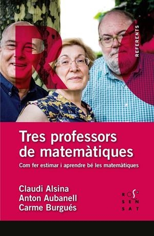 TRES PROFESSORS DE MATEMÀTIQUES | 9788412009613 | ALSINA CATALÀ, CALUDI/AUBANELL POU, ANTON/BURGUÉS FLAMARICH, CARME | Galatea Llibres | Librería online de Reus, Tarragona | Comprar libros en catalán y castellano online