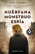 HUÉRFANA, MONSTRUO, ESPÍA | 9788416859610 | KILLEEN, MATT | Galatea Llibres | Llibreria online de Reus, Tarragona | Comprar llibres en català i castellà online