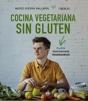COCINA VEGETARIANA SIN GLUTEN | 9788441541733 | SIERRA BALLARÍN, MATEO | Galatea Llibres | Librería online de Reus, Tarragona | Comprar libros en catalán y castellano online