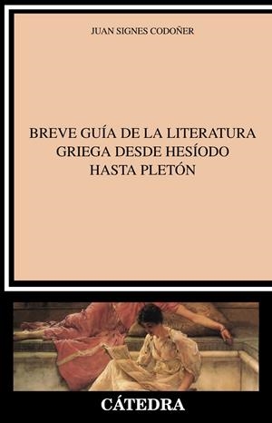BREVE GUÍA DE LA LITERATURA GRIEGA DESDE HESÍODO HASTA PLETÓN | 9788437640556 | SIGNES CODOÑER, JUAN | Galatea Llibres | Llibreria online de Reus, Tarragona | Comprar llibres en català i castellà online