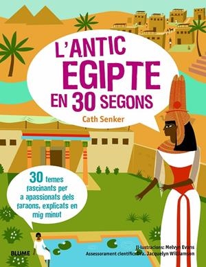 L'ANTIC EGIPTE EN 30 SEGONS | 9788417757649 | SENKER, CATH/WILLIAMSON, JACQUELYN/EVANS, MELVYN | Galatea Llibres | Llibreria online de Reus, Tarragona | Comprar llibres en català i castellà online