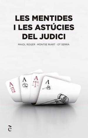 LES MENTIDES I LES ASTÚCIES DEL JUDICI | 9788441232150 | SERRA, OT/RIART, MONTSE/MAIOL, ROGER | Galatea Llibres | Llibreria online de Reus, Tarragona | Comprar llibres en català i castellà online