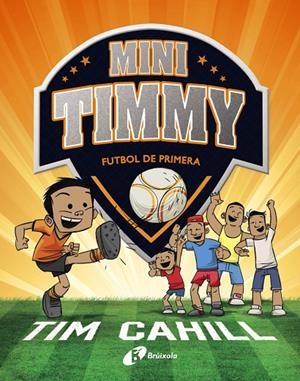 MINI TIMMY. FUTBOL DE PRIMERA | 9788499062983 | CAHILL, TIM | Galatea Llibres | Llibreria online de Reus, Tarragona | Comprar llibres en català i castellà online