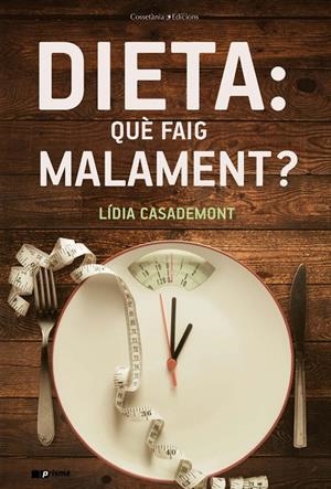 DIETA: QUÈ FAIG MALAMENT? | 9788490348857 | CASADEMONT, LÍDIA | Galatea Llibres | Llibreria online de Reus, Tarragona | Comprar llibres en català i castellà online