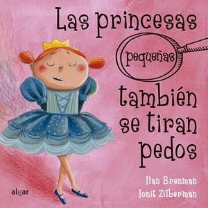 LAS PRINCESAS (PEQUEÑAS) TAMBIÉN SE TIRAN PEDOS | 9788491423430 | BRENMAN, ILAN | Galatea Llibres | Llibreria online de Reus, Tarragona | Comprar llibres en català i castellà online