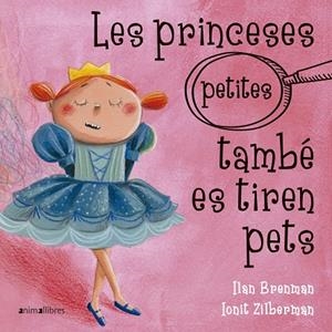 LES PRINCESES (PETITES) TAMBÉ ES TIREN PETS | 9788417599317 | BRENMAN, ILAN | Galatea Llibres | Llibreria online de Reus, Tarragona | Comprar llibres en català i castellà online