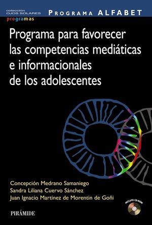  PROGRAMA PARA FAVORECER LAS COMPETENCIAS MEDIÁTICAS E INFORMACIONALES DE LOS ADOLESCENTES | 9788436841831 | MEDRANO SAMANIEGO, CONCEPCIÓN/CUERVO SÁNCHEZ, SANDRA LILIANA/MARTÍNEZ DE MORENTIN DE GOÑI, JUAN IGNA | Galatea Llibres | Llibreria online de Reus, Tarragona | Comprar llibres en català i castellà online