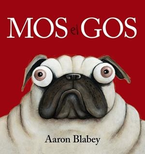 MOS EL GOS | 9788448949617 | BLABEY, AARON | Galatea Llibres | Llibreria online de Reus, Tarragona | Comprar llibres en català i castellà online