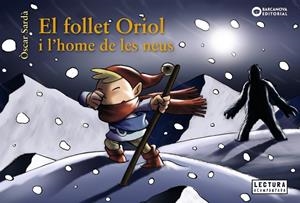 EL FOLLET ORIOL I L'HOME DE LES NEUS | 9788448949648 | SARDÀ, ÒSCAR | Galatea Llibres | Llibreria online de Reus, Tarragona | Comprar llibres en català i castellà online