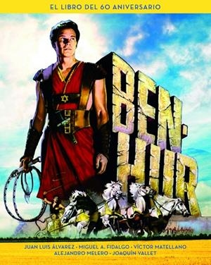 BEN-HUR. EL LIBRO DEL 60 ANIVERSARIO | 9788415606949 | ALVAREZ, JUAN LUIS/FIDALGO, MIGUEL ANGEL/MATELLANO, VÍCTOR | Galatea Llibres | Llibreria online de Reus, Tarragona | Comprar llibres en català i castellà online