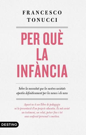PER QUÈ LA INFÀNCIA | 9788497102896 | TONUCCI, FRANCESCO | Galatea Llibres | Llibreria online de Reus, Tarragona | Comprar llibres en català i castellà online