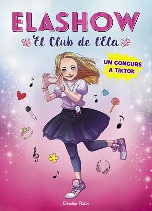 ELASHOW 1. UN CONCURS A TIKTOK | 9788491379300 | ELAIA MARTÍNEZ | Galatea Llibres | Llibreria online de Reus, Tarragona | Comprar llibres en català i castellà online