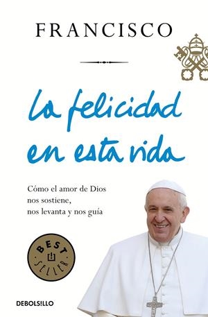 LA FELICIDAD EN ESTA VIDA | 9788466348065 | BERGOGLIO, JORGE | Galatea Llibres | Librería online de Reus, Tarragona | Comprar libros en catalán y castellano online