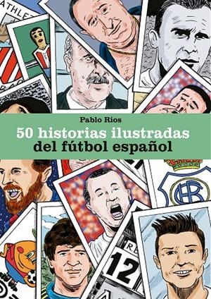 50 HISTORIAS ILUSTRADAS DEL FÚTBOL ESPAÑOL | 9788494980756 | RÍOS, PABLO | Galatea Llibres | Llibreria online de Reus, Tarragona | Comprar llibres en català i castellà online