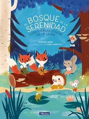 EL BOSQUE DE LA SERENIDAD | 9788448854331 | ISERN, SUSANNA/MONTOYA, MANU | Galatea Llibres | Librería online de Reus, Tarragona | Comprar libros en catalán y castellano online