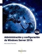 ADMINISTRACION Y CONFIGURACION DE WINDOWS SERVER 2016 | 9788426727077 | FLORES ROSA, MARCO ANTONIO | Galatea Llibres | Llibreria online de Reus, Tarragona | Comprar llibres en català i castellà online