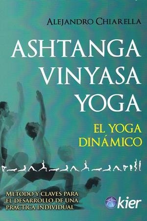 ASHTANGA VINYASA YOGA | 9788417581367 | CHIARELLA, ALEJANDRO | Galatea Llibres | Llibreria online de Reus, Tarragona | Comprar llibres en català i castellà online