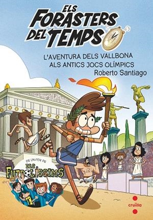 ELS FORASTERS DEL TEMPS 8. L'AVENTURA DELS VALLBONA ALS ANTICS JOCS OLIMPICS | 9788466146753 | GARCÍA SANTIAGO, ROBERTO | Galatea Llibres | Librería online de Reus, Tarragona | Comprar libros en catalán y castellano online