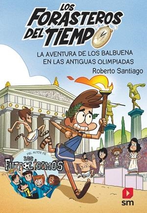 LOS FORASTEROS DEL TIEMPO 8. LA AVENTURA DE LOS VALBUENA EN LAS ANTIGUAS OLIMPIADAS | 9788413181783 | SANTIAGO, ROBERTO | Galatea Llibres | Librería online de Reus, Tarragona | Comprar libros en catalán y castellano online