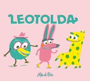 LEOTOLDA | 9788417028251 | DE DIOS RUIZ, OLGA | Galatea Llibres | Librería online de Reus, Tarragona | Comprar libros en catalán y castellano online