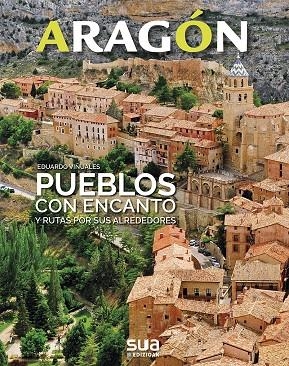 ARAGÓN. PUEBLOS CON ENCANTO Y EXCURSIONES POR SUS ALREDEDORES | 9788482166803 | VIÑUALES COBOS, EDUARDO | Galatea Llibres | Llibreria online de Reus, Tarragona | Comprar llibres en català i castellà online