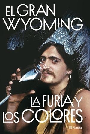 LA FURIA Y LOS COLORES | 9788408205654 | EL GRAN WYOMING | Galatea Llibres | Llibreria online de Reus, Tarragona | Comprar llibres en català i castellà online