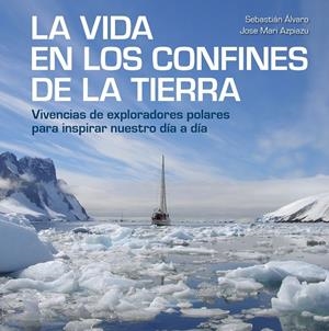 LA VIDA EN LOS CONFINES DE LA TIERRA | 9788417858414 | ÁLVARO, SEBASTIÁN/AZPIAZU, JOSE MARI | Galatea Llibres | Llibreria online de Reus, Tarragona | Comprar llibres en català i castellà online