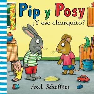 Y ESE CHARQUITO? (PIP Y POSY) | 9788448853884 | SCHEFFLER, AXEL | Galatea Llibres | Llibreria online de Reus, Tarragona | Comprar llibres en català i castellà online