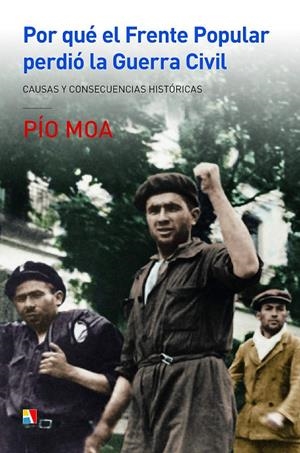 POR QUE EL FRENTE POPULAR PERDIO LA GUERRA CIVIL | 9788497391900 | MOA, PIO | Galatea Llibres | Llibreria online de Reus, Tarragona | Comprar llibres en català i castellà online