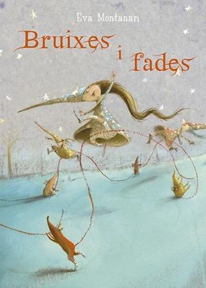 BRUIXES I FADES | 9788491452973 | MONTANARI, EVA | Galatea Llibres | Llibreria online de Reus, Tarragona | Comprar llibres en català i castellà online
