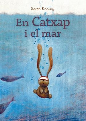 EN CATXAP I EL MAR | 9788491453147 | KHOURY, SARAH | Galatea Llibres | Librería online de Reus, Tarragona | Comprar libros en catalán y castellano online