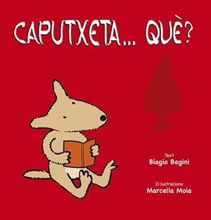 CAPUTXETA... QUÈ? | 9788491452904 | BAGINI, BIAGIO | Galatea Llibres | Librería online de Reus, Tarragona | Comprar libros en catalán y castellano online