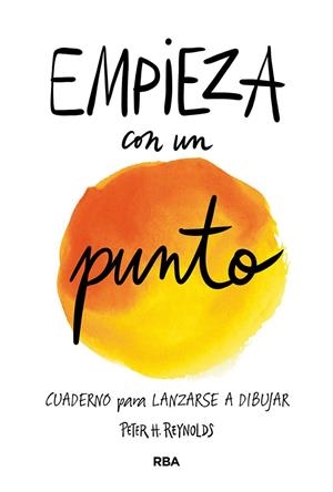 EMPIEZA CON UN PUNTO | 9788427214996 | REYNOLDS, PETER H. | Galatea Llibres | Librería online de Reus, Tarragona | Comprar libros en catalán y castellano online