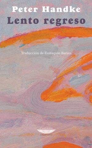LENTO REGRESO | 9789871772971 | HANDKE, PETER | Galatea Llibres | Llibreria online de Reus, Tarragona | Comprar llibres en català i castellà online