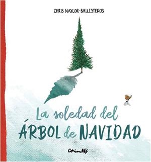 LA SOLEDAD DEL ÁRBOL DE NAVIDAD | 9788484706038 | NAYLOR-BALLESTEROS, CHRIS | Galatea Llibres | Llibreria online de Reus, Tarragona | Comprar llibres en català i castellà online