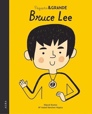 PEQUEÑO & GRANDE BRUCE LEE | 9788490655979 | SÁNCHEZ VEGARA, MARÍA ISABEL | Galatea Llibres | Llibreria online de Reus, Tarragona | Comprar llibres en català i castellà online