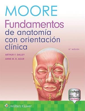 FUNDAMENTOS DE ANATOMIA CON ORIENTACION CLINICA MOORE 6º ED. | 9788417602512 | DALLEY, ARTHUR - ANNE AGUR | Galatea Llibres | Llibreria online de Reus, Tarragona | Comprar llibres en català i castellà online