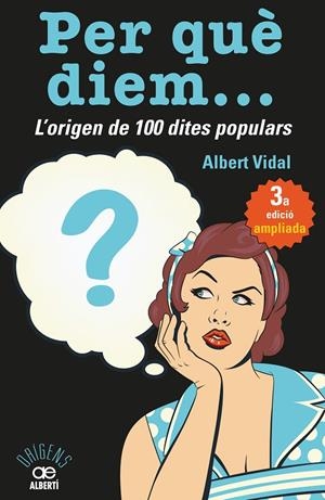 PER QUÈ DIEM? L'ORIGEN DE 100 DITES POPULARS | 9788472461727 | VIDAL, ALBERT | Galatea Llibres | Librería online de Reus, Tarragona | Comprar libros en catalán y castellano online